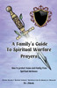A Family's Guide to Spiritual Warfare Prayers: How to protect home and family from Spiritual darkness