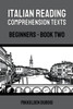 Italian Reading Comprehension Texts: Beginners - Book Two