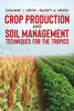 Crop Production and Soil Management Techniques for the Tropics