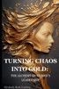 Turning Chaos into Gold: The Alchemy of Women's Leadership