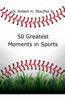 50 Greatest Moments in Sports