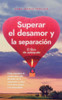 Superar el desamor y la separación: El libro de autoayuda: Cómo encontrar el camino para salir del dolor de la separación y entrar en el amor propio y