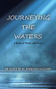 Journeying the Waters: A Book of Poetry and Prose