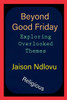 Beyond Good Friday