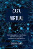 Caza Virtual: Historia de la PiraterÃ­a InformÃ¡tica y la ManipulaciÃ³n Mental