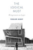 The Logical Must: Wittgenstein on Logic