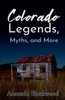 Colorado Legends, Myths, and More