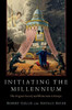 Initiating the Millennium: The Avignon Society and Illuminism in Europe (Oxford Studies in Western Esotericism)