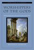 Worshippers of the Gods: Debating Paganism in the Fourth-Century Roman West (OXFORD STUDIES IN LATE ANTIQUITY SERIES)