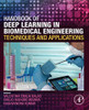 Handbook of Deep Learning in Biomedical Engineering: Techniques and Applications