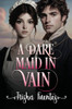 A Dare Maid In Vain: An Friends to Lovers Regency Romance