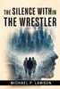 The Silence Within: The Wrestler
