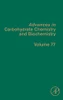 Advances in Carbohydrate Chemistry and Biochemistry (Volume 77)