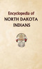 Encyclopedia of North Dakota Indians