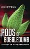 Pods of Bubbledumb: A Study in Mass Depravity