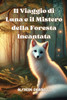 Il Viaggio di Luna e il Mistero della Foresta Incantata