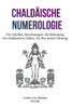 ChaldÃ¤ische Numerologie: Die Tabellen, Berechnungen, die Bedeutung der chaldÃ¤ischen Zahlen