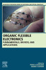 Organic Flexible Electronics: Fundamentals, Devices, and Applications (Woodhead Publishing Series in Electronic and Optical Materials)