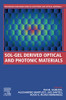 Sol-Gel Derived Optical and Photonic Materials (Woodhead Publishing Series in Electronic and Optical Materials)