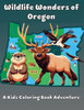Wildlife Wonders of Oregon: A Kids Coloring Book Adventure