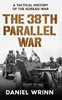 The 38th Parallel War: A Tactical History of the Korean Conflict