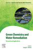 Green Chemistry and Water Remediation: Research and Applications (Advances in Green Chemistry)