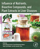 Influence of Nutrients, Bioactive Compounds, and Plant Extracts in Liver Diseases