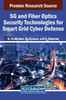 5G and Fiber Optics Security Technologies for Smart Grid Cyber Defense