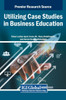 Utilizing Case Studies in Business Education