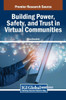 Building Power, Safety, and Trust in Virtual Communities