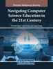 Navigating Computer Science Education in the 21st Century