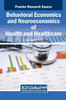 Behavioral Economics and Neuroeconomics of Health and Healthcare