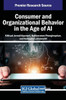 Consumer and Organizational Behavior in the Age of AI