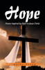 Hope: Poems inspired by Faith in Jesus Christ