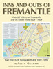 Inns and Outs of Fremantle: A social history of Fremantle and its hotels from 1829 - 1929