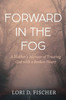 Forward in the Fog