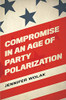 Compromise in an Age of Party Polarization