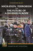 Migration, Terrorism, and the Future of a Divided Europe: A Continent Transformed