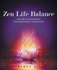 Zen Life Balance: Become the Master of Your Emotional Thermostat