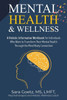 Mental Health & Wellness: A Holistic Informative Workbook for Individuals Who Want to Transform Their Mental Health Through the Mind/Body Connection