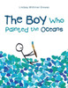 The Boy Who Painted the Oceans