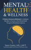 Mental Health & Wellness: A Holistic Informative Workbook for Individuals Who Want to Transform Their Mental Health Through the Mind/Body Connection