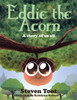 Eddie The Acorn: A story of us all