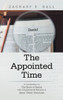 The Appointed Time: A Commentary on The Book of Daniel with a Supplemental Narrative of Jesus' Olivet Discourse