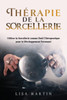 ThÃ©rapie de la Sorcellerie: Utiliser la Sorcellerie comme Outil ThÃ©rapeutique pour le DÃ©veloppement Personnel