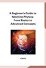 A Beginner's Guide to Neutrino Physics: From Basics to Advanced Concepts