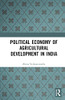 Political Economy of Agricultural Development in India