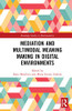 Mediation and Multimodal Meaning Making in Digital Environments (Routledge Studies in Multimodality)