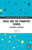 Hegel and the Frankfurt School (Routledge Studies in Nineteenth-Century Philosophy)