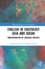 English in Southeast Asia and ASEAN (Routledge Studies in World Englishes)